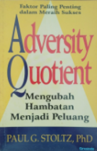 Adversity Quotient : Mengubah Hambatan Menjadi Peluang