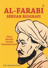 Image of AL-FARABI SEBUAH BIOGRAFI ; FILSUF MUSLIM PENDIRI NEOPLATONISME