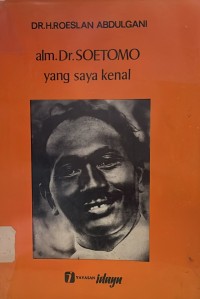 Alm.Dr.Soetomo Yang Saya Kenal