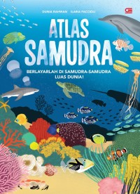 Image of ATLAS SAMUDRA ; BERLAYARLAH DI SAMUDRA-SAMUDRA LUAR DUNIA