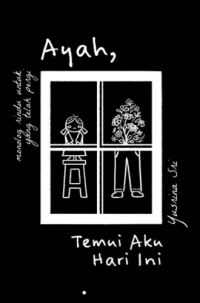 Image of Ayah Temui Aku Hari ini (monolog rindu untuk yang telah pergi)