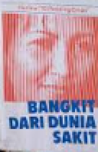 Bangkit Dari Dunia Sakit
