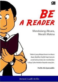 Be a Reader : mendulang aksara, meraih makna