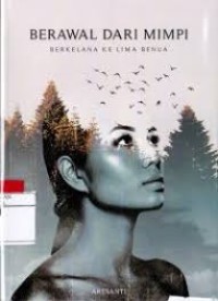 Berawal dari mimpi: berkelana ke lima benua