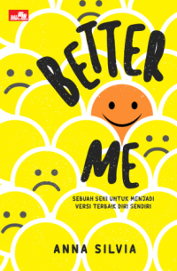 Better Me : Sebuah Seni Untuk Menjadi Versi Terbaik Diri Sendiri
