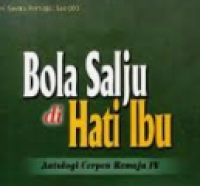Image of Bola salju di hati ibu: antologi cerpen remaja IV