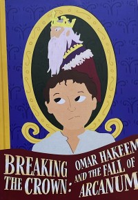 Breaking The Crown : Omar Hakeem And The Fall Of Arcanum