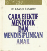 Cara Efektif Mendidik Dan Mendisiplinkan Anak