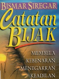 Catatan bijak membela kebenaran menegakan keadilan