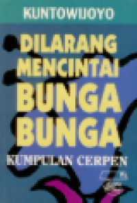Dilarang Mencintai Bunga-Bunga