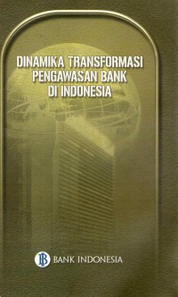 Dinamika transformasi pengawasan bank di indonesia