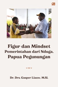 Image of FIGUR DAN MINDSET PEMERINTAHAN DARI NDUGA, PAPUA PEGUNUNGAN