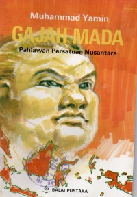 Gajah Mada : Pahlawan Persatuan Nusantara