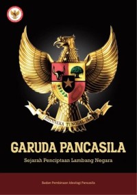 Image of GARUDA PANCASILA ; SEJARAH PENCIPTAAN LAMBANG NEGARA