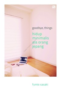 Image of GOOGBYE, THINGS ; HIDUP MINIMALIS ALA ORANG JEPANG