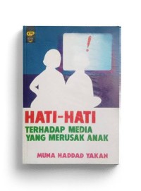 Hati-hati terhadap media yang merusak anak