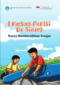 I Kasuy Perisi De Siang (Kasuy Membersihkan Sungai)