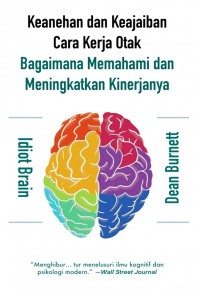 Image of IDIOT BRAIN : KEANEHAN DAN KEAJAIBAN CARA KERJA OTAK