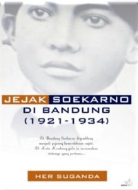 Image of JEJAK SOEKARNO DI BANDUNG 1921-1934
