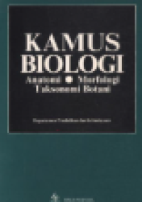 Kamus Biologi: Anatomi Morfologi Taksonomi Botani