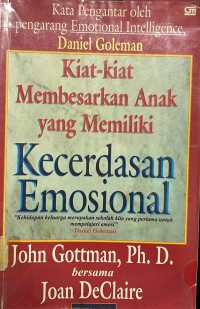 Kiat-Kiat Membesarkan Anak Yang Memiliki Kecerdasan Emosional
