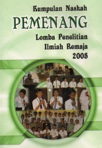 Kumpulan naskah pemenang lomba penelitian ilmiah remaja 2005