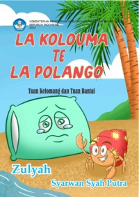 La Kolouma te La Polango (Tuan Kelomang dan Tuan Bantal)