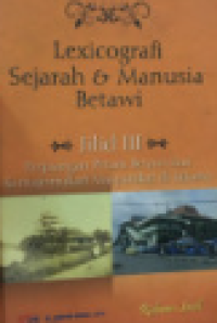 Lexicografi : Sejarah dan Manusia Betawi Jilid 3