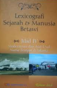 Lexicografi : Sejarah dan Manusia Betawi Jilid 4