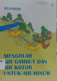 Mengolah Air Gambut dan Air Kotor untuk Air Minum