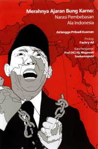 Image of Merahnya Ajaran Bung Karno : Narasi Pembebasan ala Indonesia