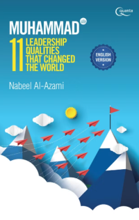 Muhammad saw. 11 Leadership Qualities that Changed the World