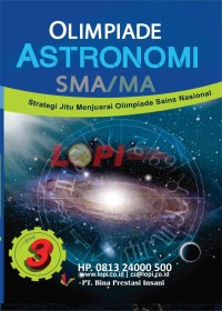 Olimpiade Astronomi SMA/MA : Strategi Jitu Olimpiade Sains Nasional (Jilid 3)