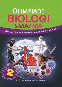 Olimpiade Biologi SMA/MA : Strategi Jitu menjuarai Olimpiade Sains Nasional (Jilid 2)