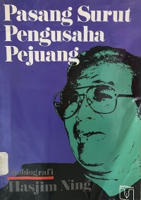 Pasang Surut Pengusaha Pejuang : Otobiografi Hasjim Ning
