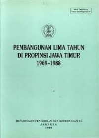 Pembangunan lima tahun di propinsi jawa timir 1969-1988