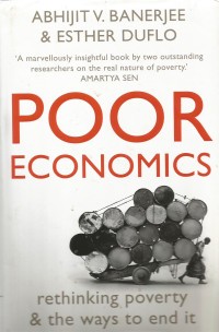 Poor economics: rethinking poverty and the ways to end it