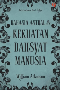 Rahasia Astral & Kekuatan Dahsyat Manusia