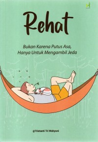 Image of REHAT ; BUKAN KAREANA PUTUS ASA, HANYA UNTUK MENGAMBIL JEDA