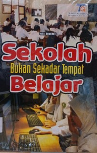 Sekolah bukan sekedar tempat belajar