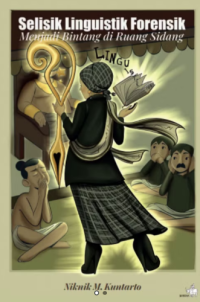 Image of Selisik Linguistik Forensik : Menjadi Bintang di Ruang Sidang