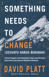 Something Needs To Change (Sesuatu Harus Berubah)