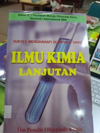 Sukses Menghadapi Olimpiade Sains : Ilmu Kimia Lanjutan