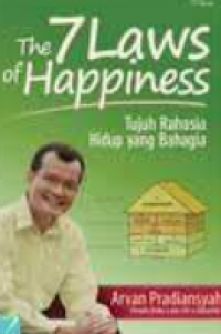 The 7 Laws Of Happiness (Tujuh Rahasia Hidup Yang Bahagia)