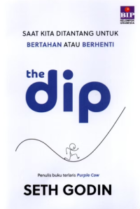 Image of The Dip: Saat Kita Ditantang untuk Bertahan atau Berhenti