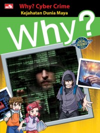 Image of WHY CYBER CRIME ; KEJAHATAN DUNIA MAYA