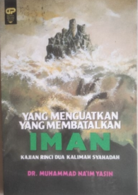 Yang menguatkan yang membatalkan iman
